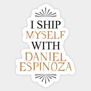 I ship myself with Daniel Espinoza Sticker